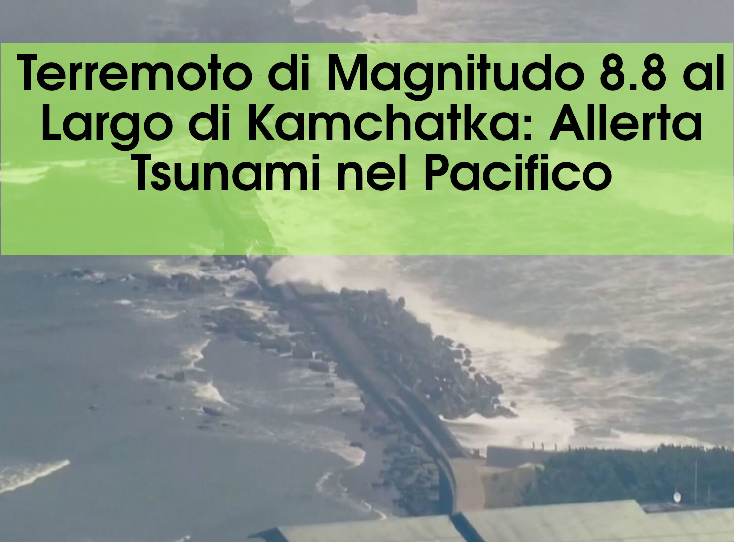 Terremoto di Magnitudo 8.8 al Largo di Kamchatka: Allerta Tsunami nel Pacifico